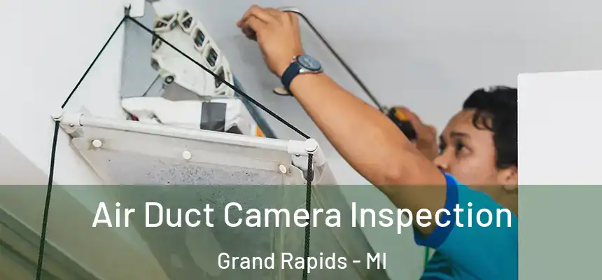 Air Duct Camera Inspection Grand Rapids - MI
