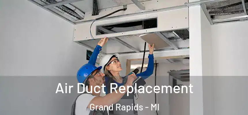 Air Duct Replacement Grand Rapids - MI