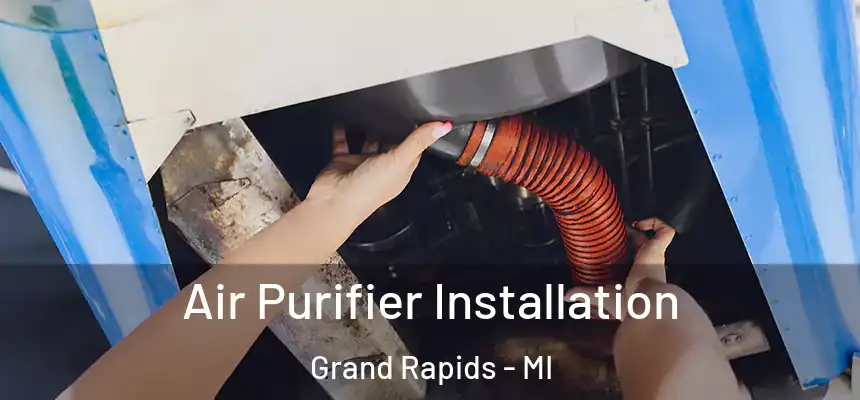 Air Purifier Installation Grand Rapids - MI
