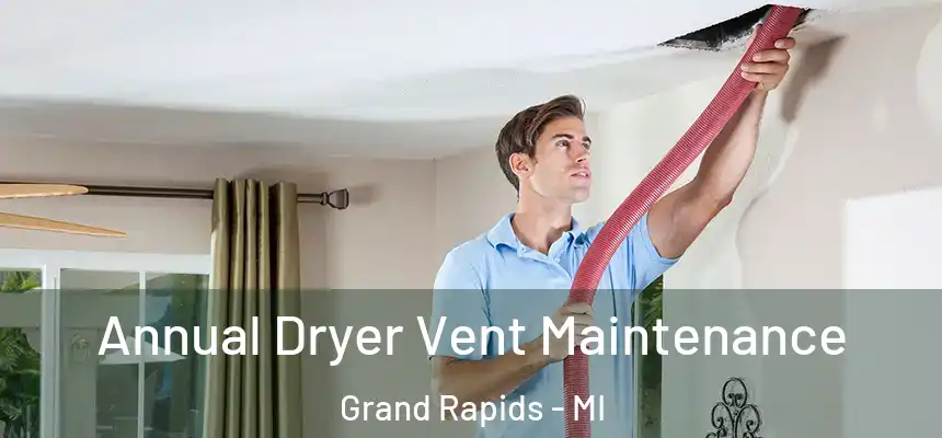 Annual Dryer Vent Maintenance Grand Rapids - MI