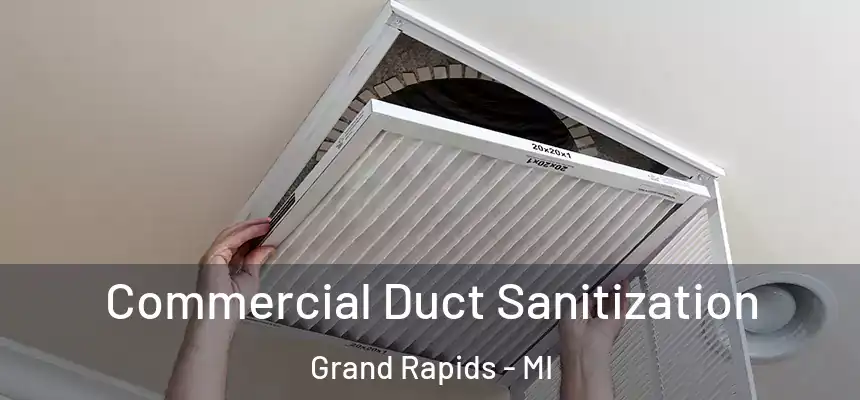 Commercial Duct Sanitization Grand Rapids - MI