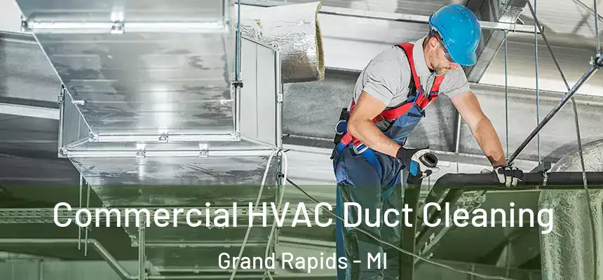  Commercial HVAC Duct Cleaning Grand Rapids - MI