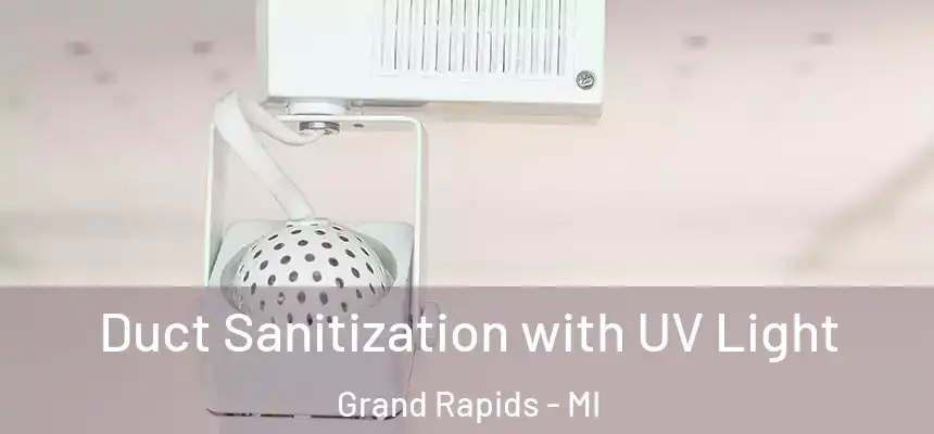 Duct Sanitization with UV Light Grand Rapids - MI