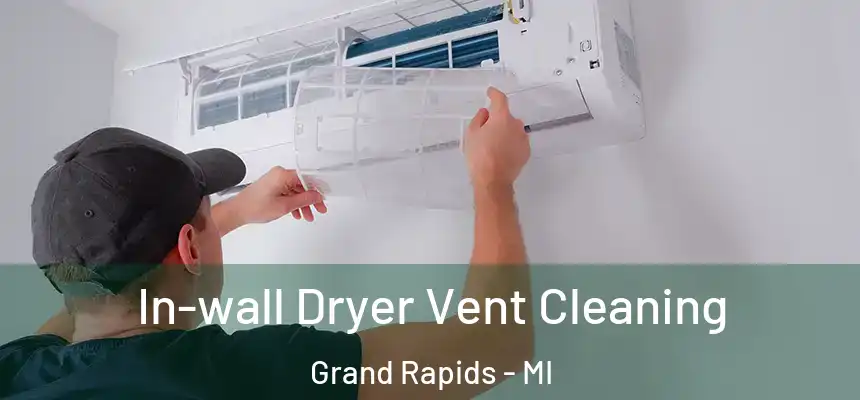 In-wall Dryer Vent Cleaning Grand Rapids - MI