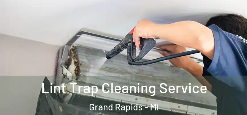 Lint Trap Cleaning Service Grand Rapids - MI