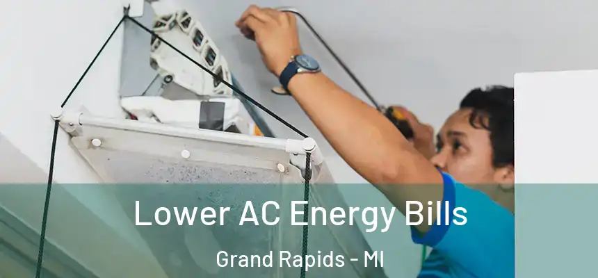 Lower AC Energy Bills Grand Rapids - MI