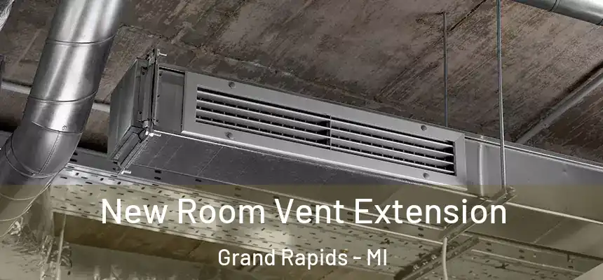 New Room Vent Extension Grand Rapids - MI