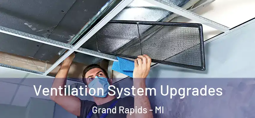Ventilation System Upgrades Grand Rapids - MI