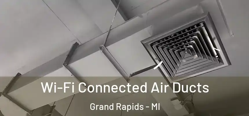 Wi-Fi Connected Air Ducts Grand Rapids - MI